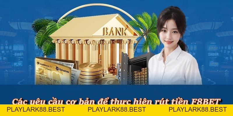 Hướng Dẫn Thao Tác Rút Tiền F8BET Chuẩn Quy Trình Nhà Cái - Playlark88