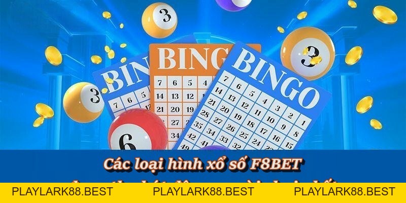 Xổ Số F8BET – Thế Giới Giải Trí Online Trúng Thưởng Siêu Cao - Playlark88