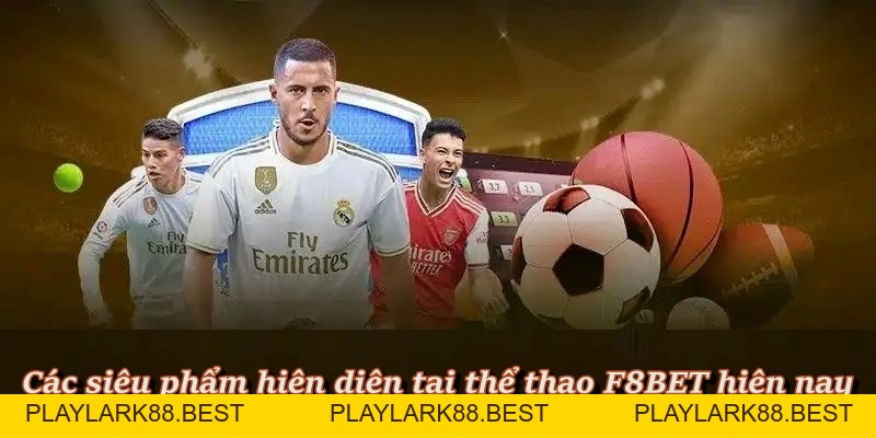 Thể Thao F8BET - Sảnh Cá Cược Thể Thao Xanh Chín Nhất - Playlark88
