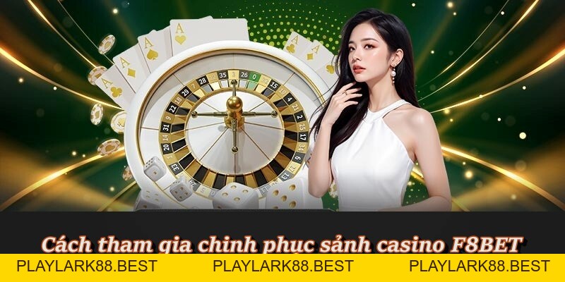 Casino F8BET - Sòng Bạc Trực Tuyến Giải Trí Đỉnh Cao 2026 - Playlark88