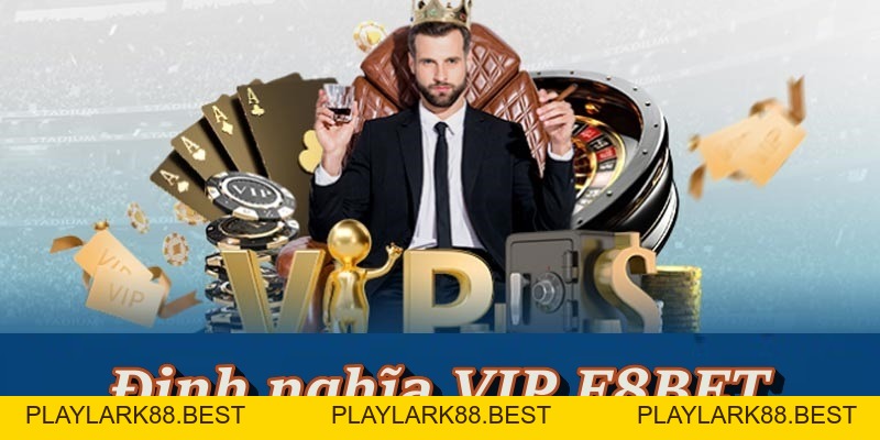 Chính Sách Và Ưu Đãi Khi Nâng Cấp Thành Viên VIP F8BET - Playlark88