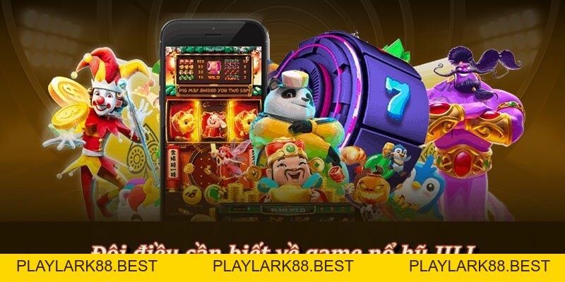 Nổ Hũ JILI – Chơi cực đã, rinh thưởng khủng mỗi ngày - Playlark88