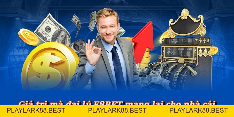 Đại Lý F8BET - Cách Đăng Ký & Chính Sách Hoa Hồng Đại Lý - Playlark88