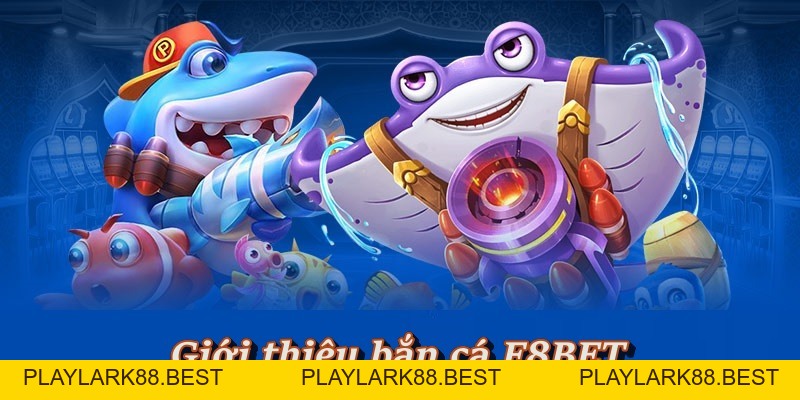 Bắn Cá F8BET - Game Đổi Thưởng Tại Thiên Đường Biển Khơi - Playlark88