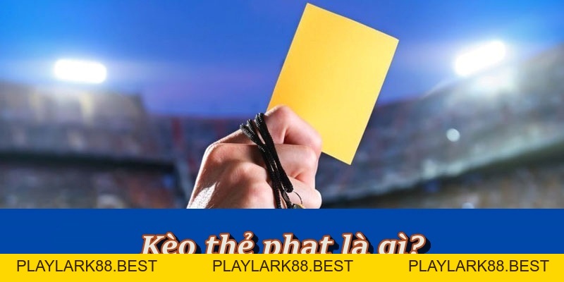 Kèo Thẻ Phạt – Cơ hội nhân đôi phần thưởng cho hội viên - Playlark88 Kèo Thẻ Phạt – Cơ hội nhân đôi phần thưởng cho hội viên - Playlark88