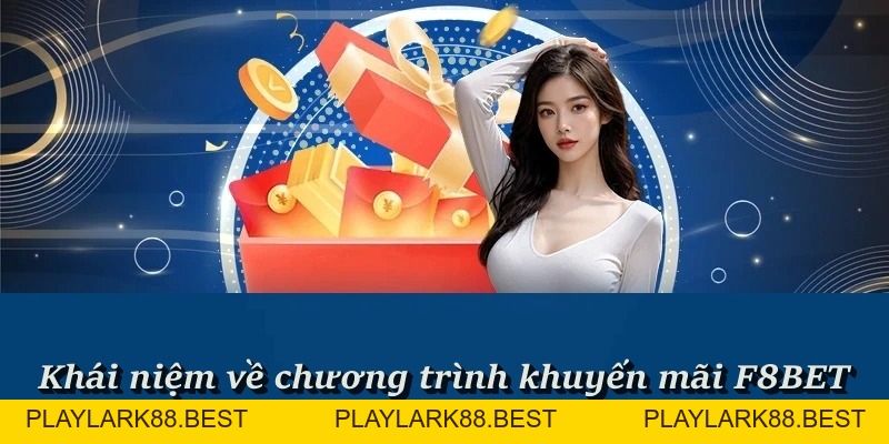 Danh Sách Chương Trình Khuyến Mãi F8BET Hot Nhất 2026 - Playlark88