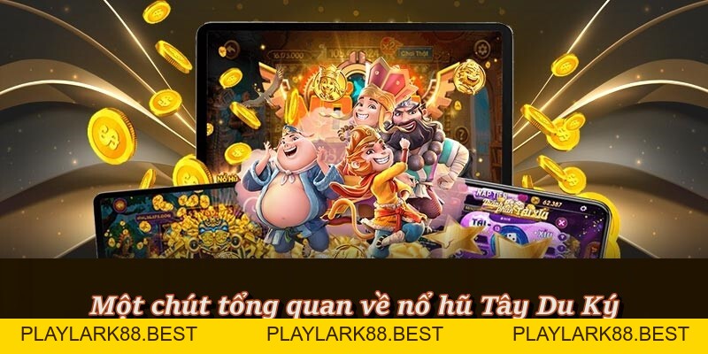 Nổ Hũ Tây Du Ký - Cơ hội săn thưởng cùng thầy trò Đường Tăng - Playlark88 Nổ Hũ Tây Du Ký - Cơ hội săn thưởng cùng thầy trò Đường Tăng - Playlark88