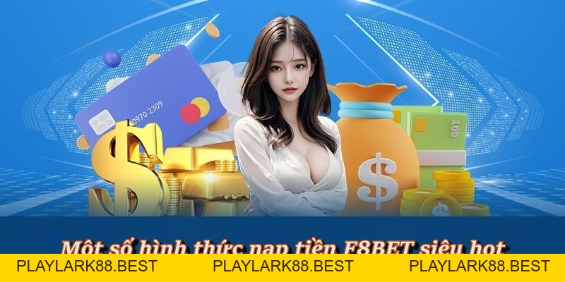Hướng Dẫn Quy Trình Nạp Tiền F8BET Nhanh Chóng Và An Toán - Playlark88
