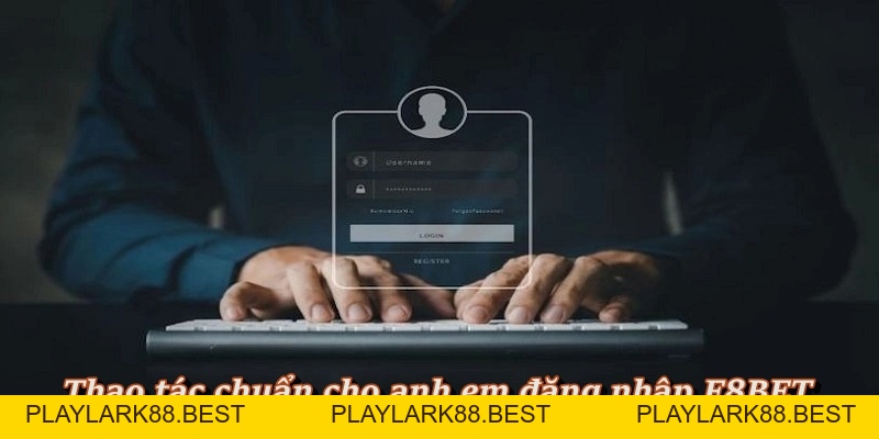 Hướng Dẫn Người Chơi Mới Đăng Nhập F8BET An Toàn - Playlark88