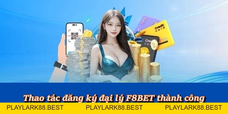 Đại Lý F8BET - Cách Đăng Ký & Chính Sách Hoa Hồng Đại Lý - Playlark88
