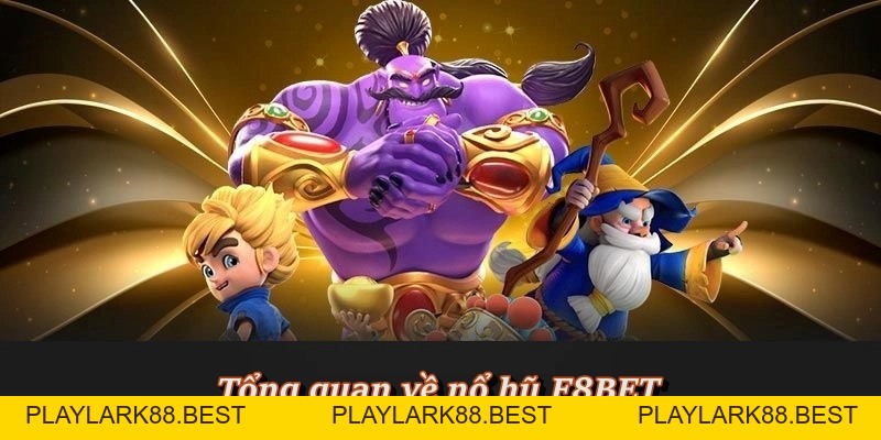 Nổ Hũ F8BET - Sảnh Quay Hũ Đổi Thưởng Tiền Mặt Uy Tín - Playlark88