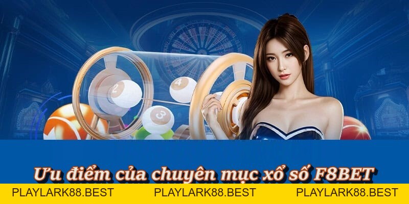 Xổ Số F8BET – Thế Giới Giải Trí Online Trúng Thưởng Siêu Cao - Playlark88