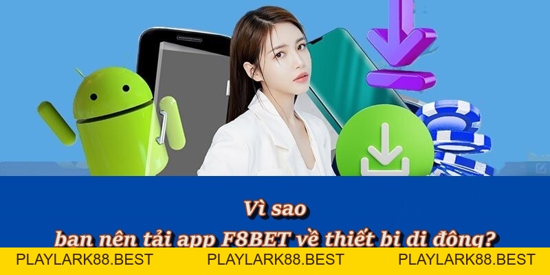 Link Tải App F8BET Chính Thức Cho Điện Thoại IOS & Adroid - Playlark88